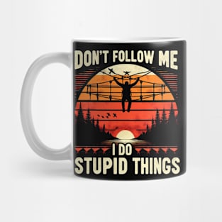 Don't follow me I do stupid things Mug